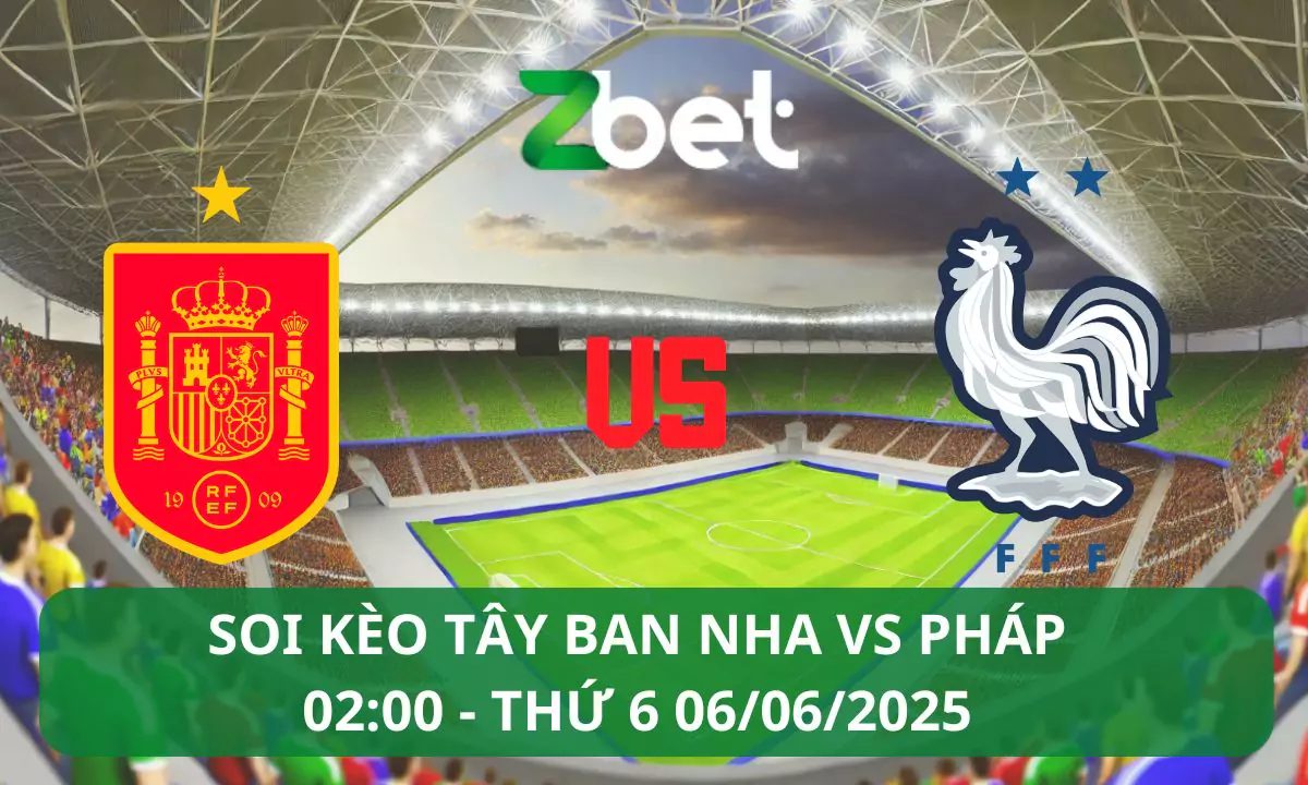 Nhận định soi kèo Tây Ban Nha vs Pháp, 02h00 06/06/2025 – Nations League