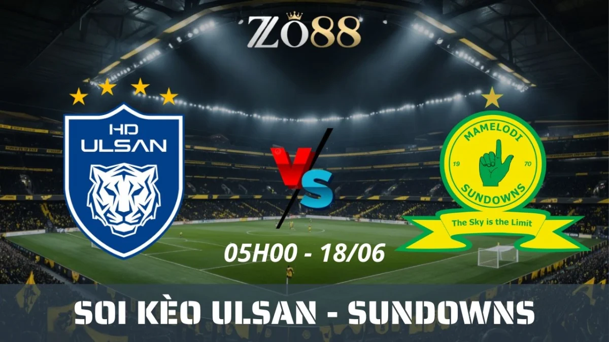 Soi kèo nhà cái Ulsan Hyundai vs Sundowns, 18/06/2025 05h00 Club World Cup