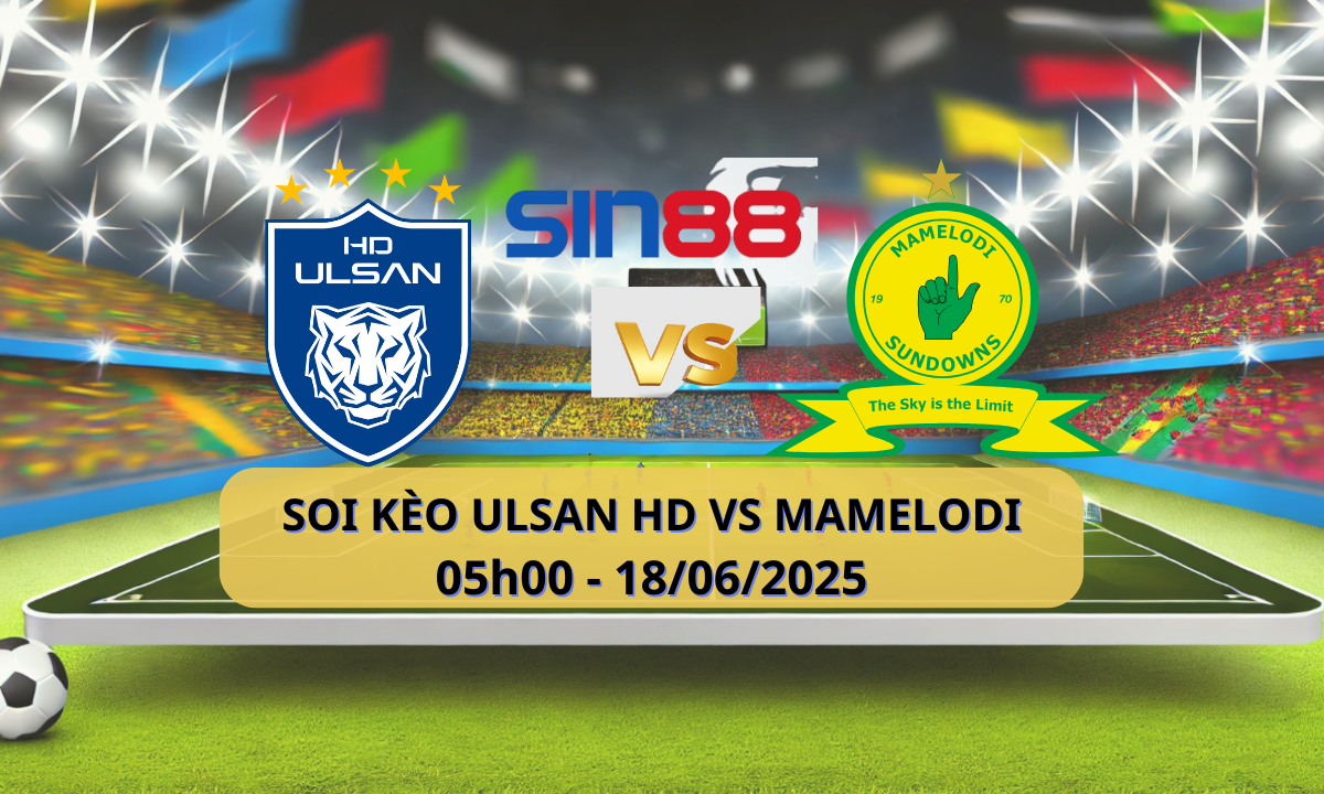 Nhận định bóng đá Ulsan HD - Mamelodi Sundowns 05h00 ngày 18/06/2025 - FIFA Club World Cup (Kate)