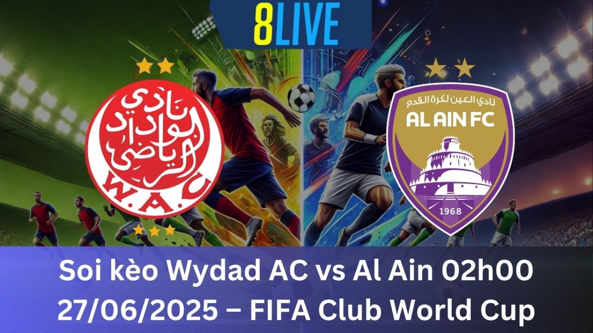 Soi kèo Wydad AC vs Al Ain 02h00 27/06/2025 – FIFA Club World Cup