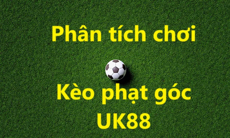 Kèo phạt góc Uk88 