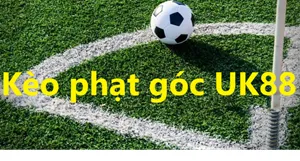 Kèo phạt góc Uk88
