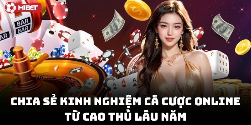 Chia Sẻ Kinh Nghiệm Cá Cược Online từ chuyên gia