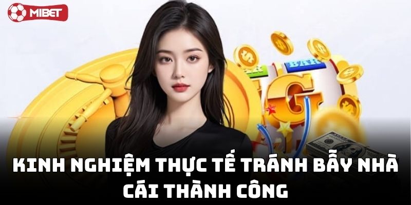 Kinh nghiệm tránh Bẫy Nhà Cái Thường Gặp chuẩn nhất