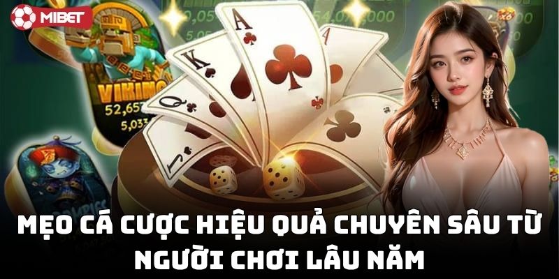 Mẹo Cá Cược Hiệu Quả từ cao thủ nhiều kinh nghiệm