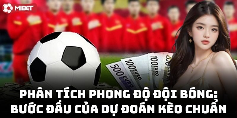 Cách Phân Tích Phong Độ Đội Bóng giúp cược có căn cứ