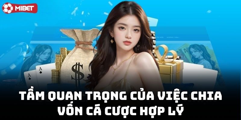 Chia Vốn Cá Cược Hợp Lý giúp giữ tiền cược
