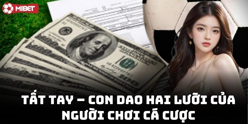 Hạn chế rủi ro bằng cách không tất tay khi cá độ