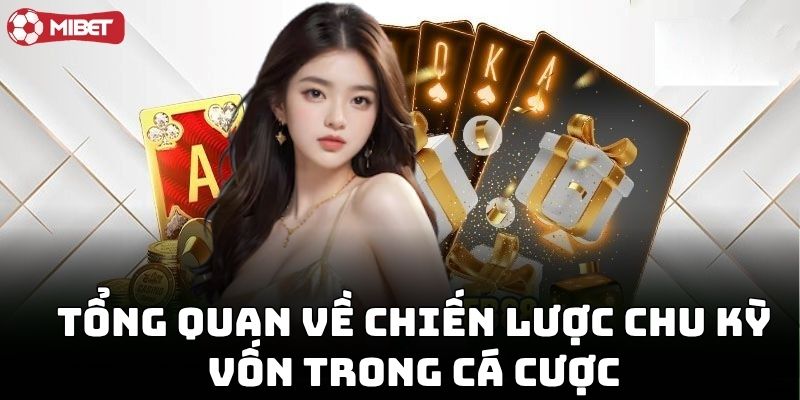 Giới thiệu về Mẹo Cược Theo Chu Kỳ Vốn