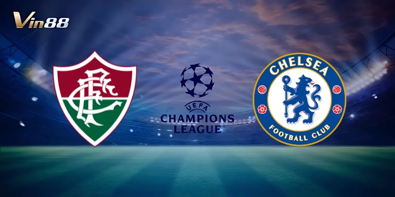 Thông Tin Trận Đấu Giữa Fluminense Vs Chelsea – FIFA Club World Cup