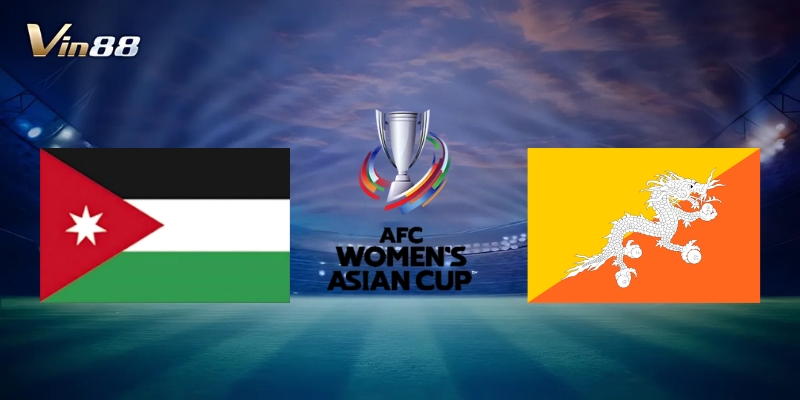 Thông Tin Trận Jordan Vs Bhutan – Vòng Loại AFC Women's Asian Cup 2026