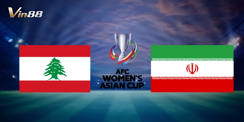 Thông Tin Trận Lebanon Vs Iran – Vòng Loại AFC Women's Asian Cup 2026