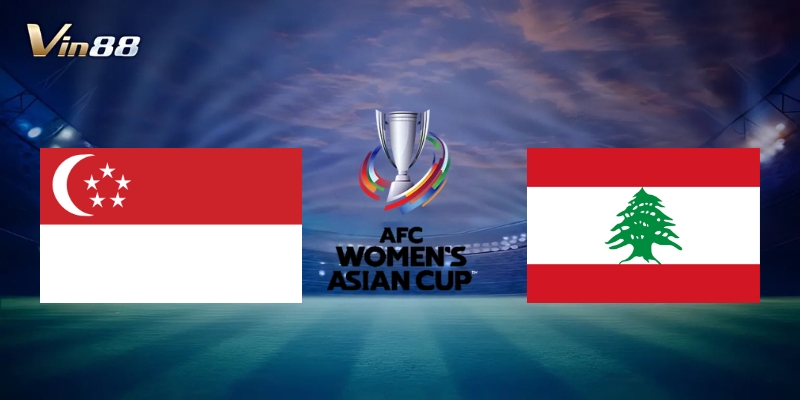 Thông Tin Trận Singapore Vs Lebanon – Vòng Loại AFC Women's Asian Cup 2026