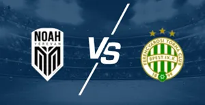 Tips Bóng Đá Noah vs Ferencváros uk88