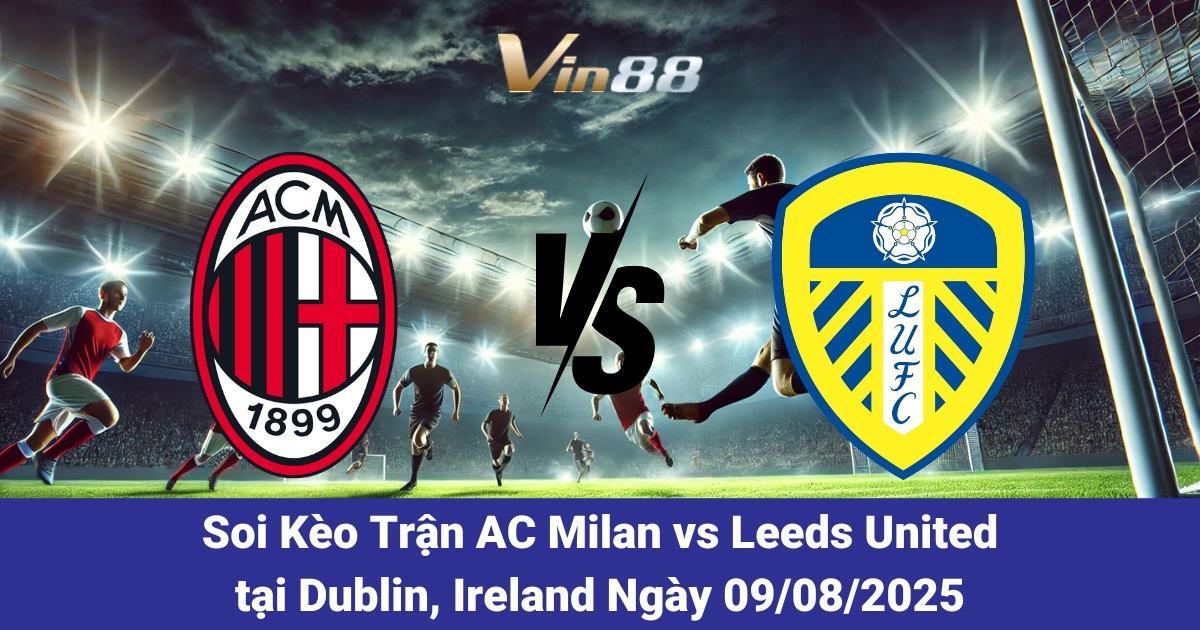 ac-milan-vs-leeds-united-tai-dublin-ireland