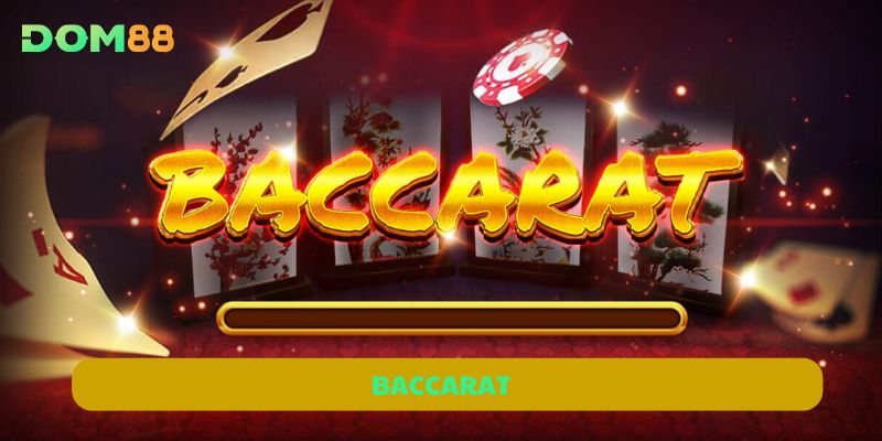Baccarat DOM88 – Cược Nhanh, Chơi Dễ, Nhận Thưởng Liền Tay