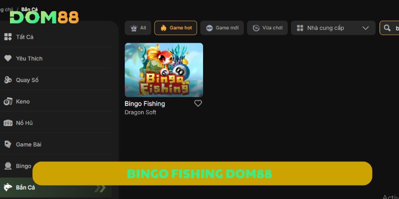 Bingo Fishing DOM88 | Siêu Phẩm Kết Hợp Giữa Slot Và Bắn Cá