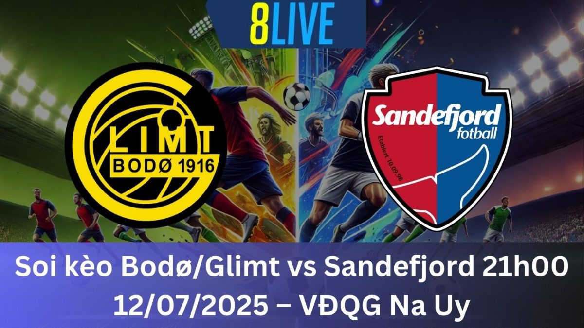 Soi kèo Bodø/Glimt vs Sandefjord 21h00 12/07/2025 – VĐQG Na Uy