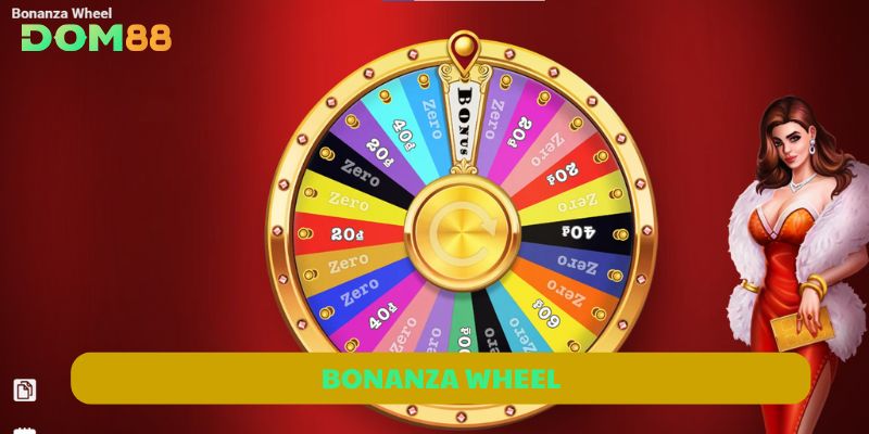 Bonanza Wheel – Vòng Quay Đổi Thưởng Đẳng Cấp Tại DOM88
