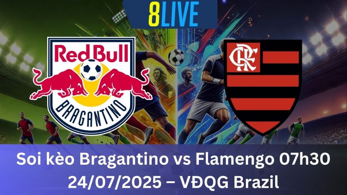 Soi kèo Bragantino vs Flamengo 07h30 24/07/2025 – VĐQG Brazil