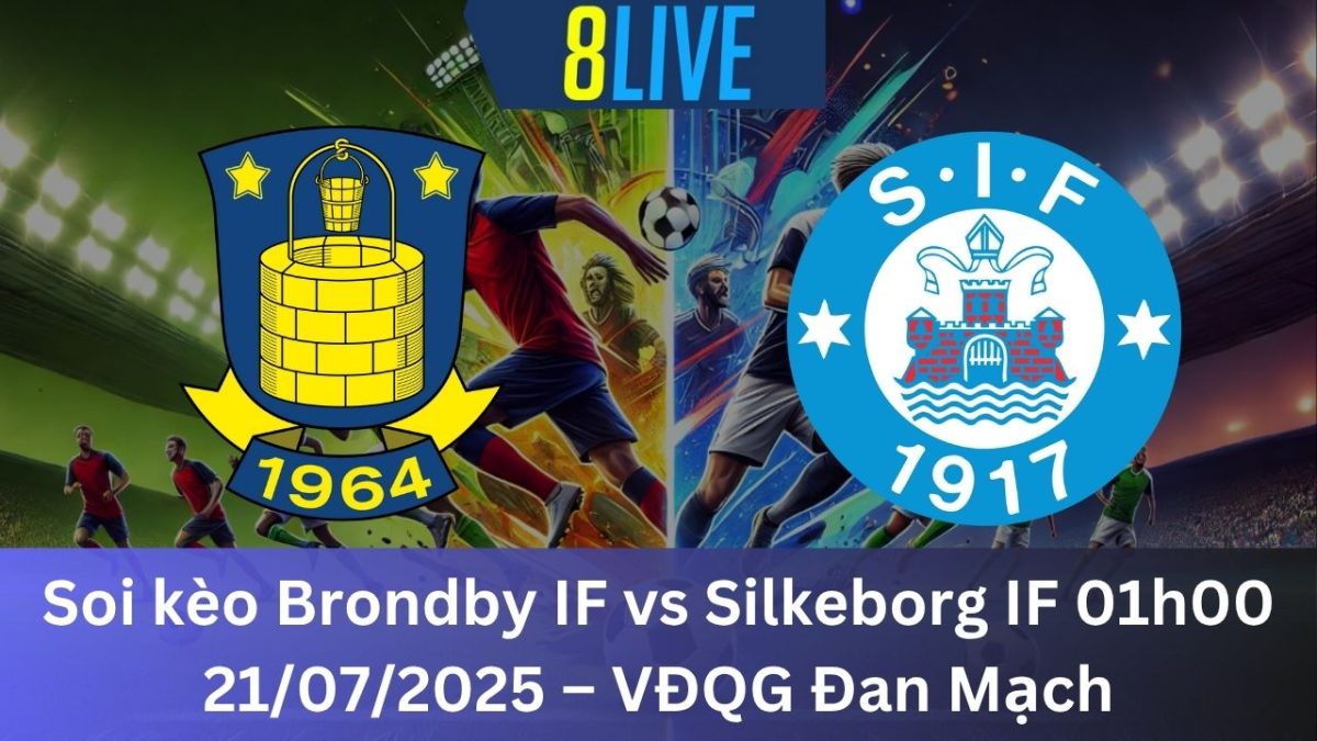 Soi kèo Brondby IF vs Silkeborg IF 01h00 21/07/2025 – VĐQG Đan Mạch