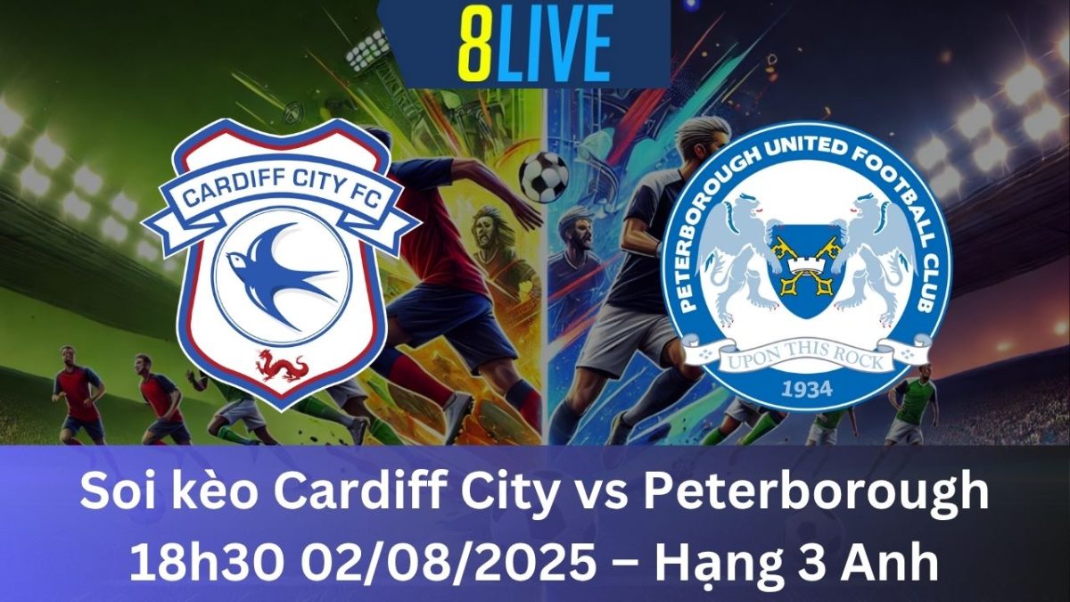 Soi kèo Cardiff City vs Peterborough 18h30 02/08/2025 – Hạng 3 Anh
