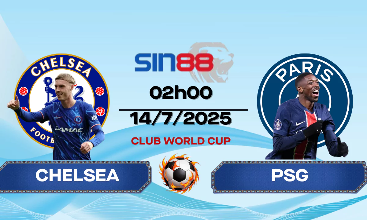Nhận định bóng đá Chelsea - PSG 02h00 ngày 14/07/2025 - FIFA Club World Cup (Kate)