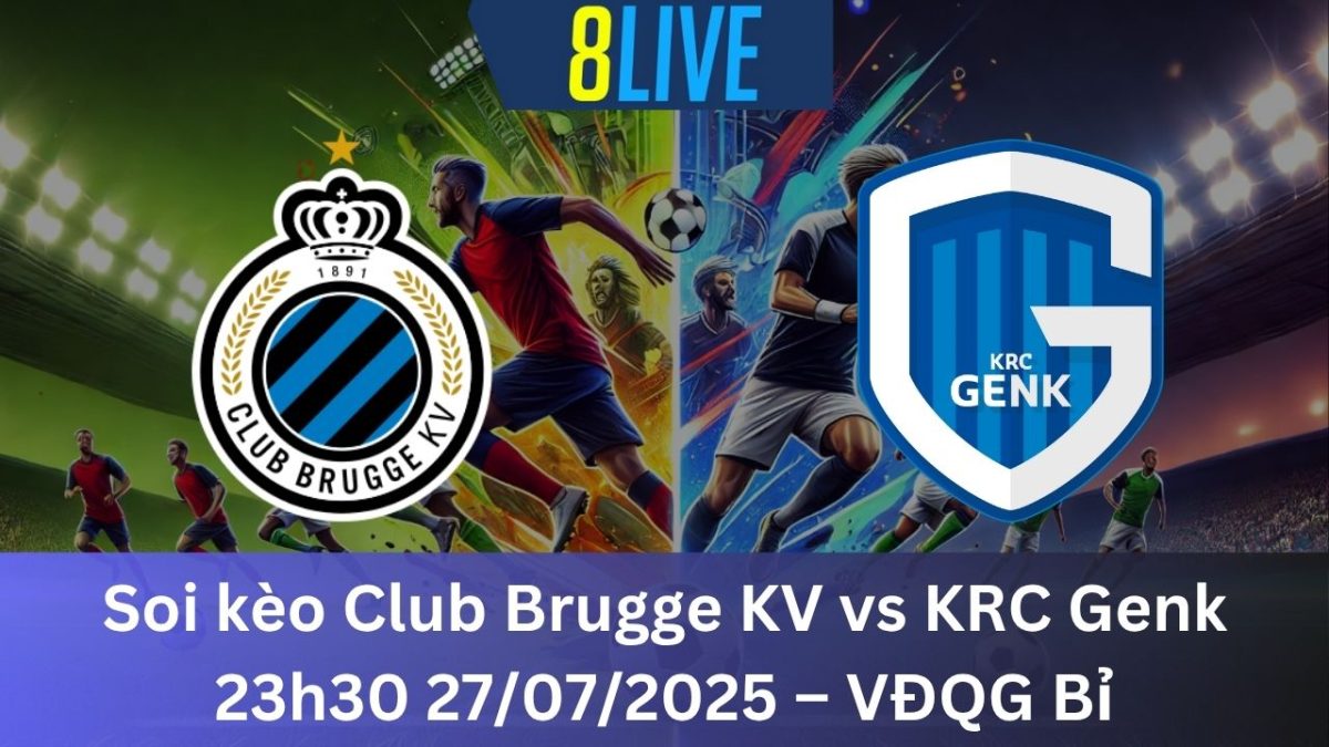 Soi kèo Club Brugge KV vs KRC Genk 23h30 27/07/2025 – VĐQG Bỉ