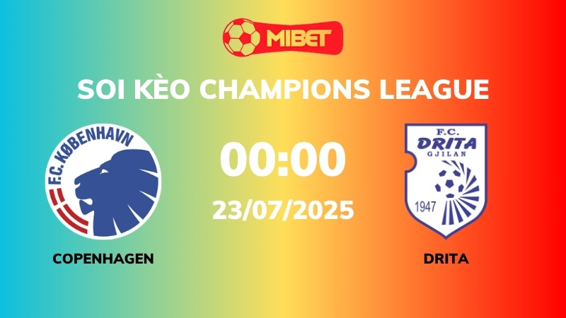 Soi kèo Copenhagen vs Drita – 00h00 – 23/07 – Champions League
