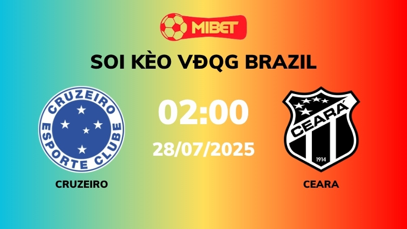 Soi kèo Cruzeiro vs Ceara – 02h00 – 28/07 – VĐQG Brazil