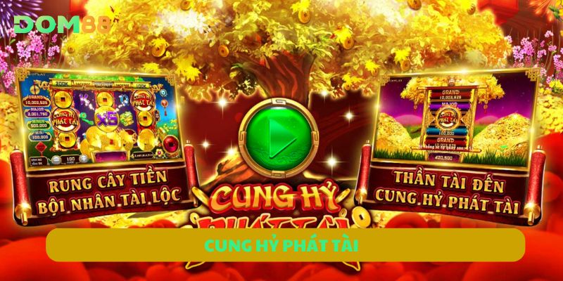 Thử Vận May Với Cung Hỷ Phát Tài DOM88 – Càng Chơi Càng Có Lộc