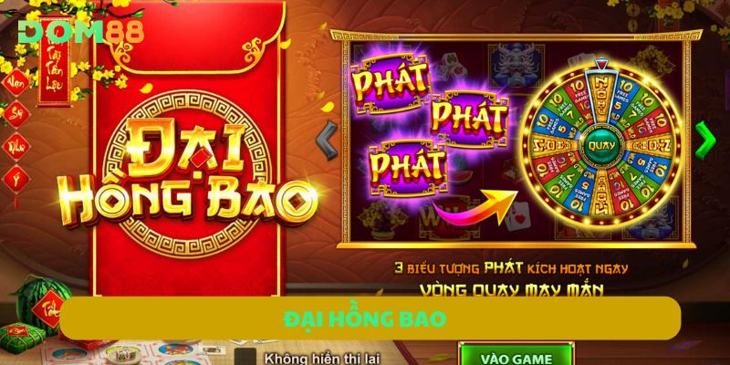 Đại Hồng Bao DOM88 | Game Đổi Thưởng Hot Không Thể Bỏ Lỡ