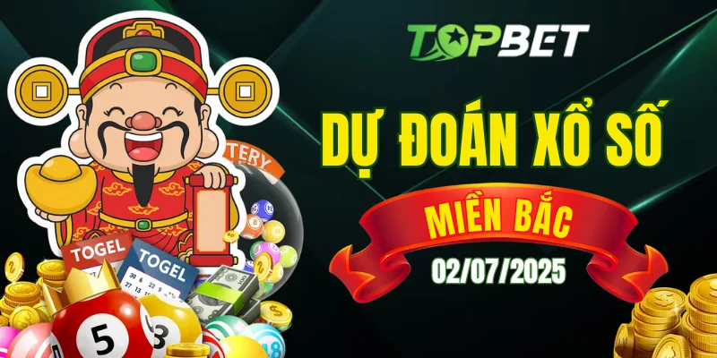 Dự Đoán Xổ Số Miền Bắc Ngày 02/07/2025: Phát Tài Cùng Con Số Lộc