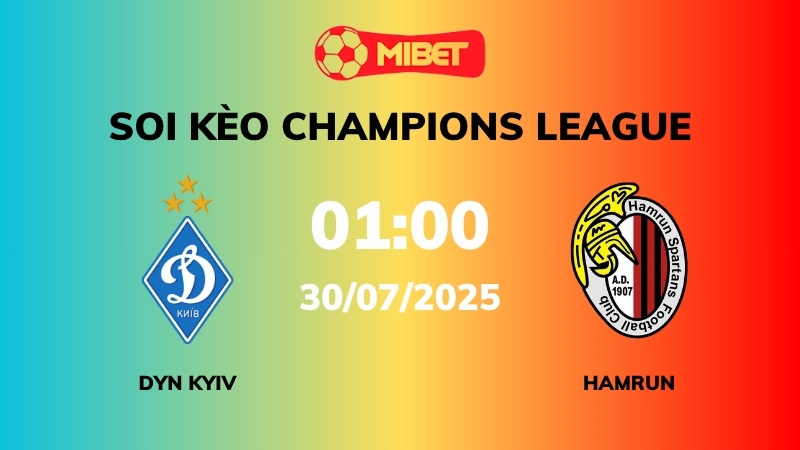 Soi kèo Dyn Kyiv vs Hamrun – 01h00 – 30/07 – Champions League