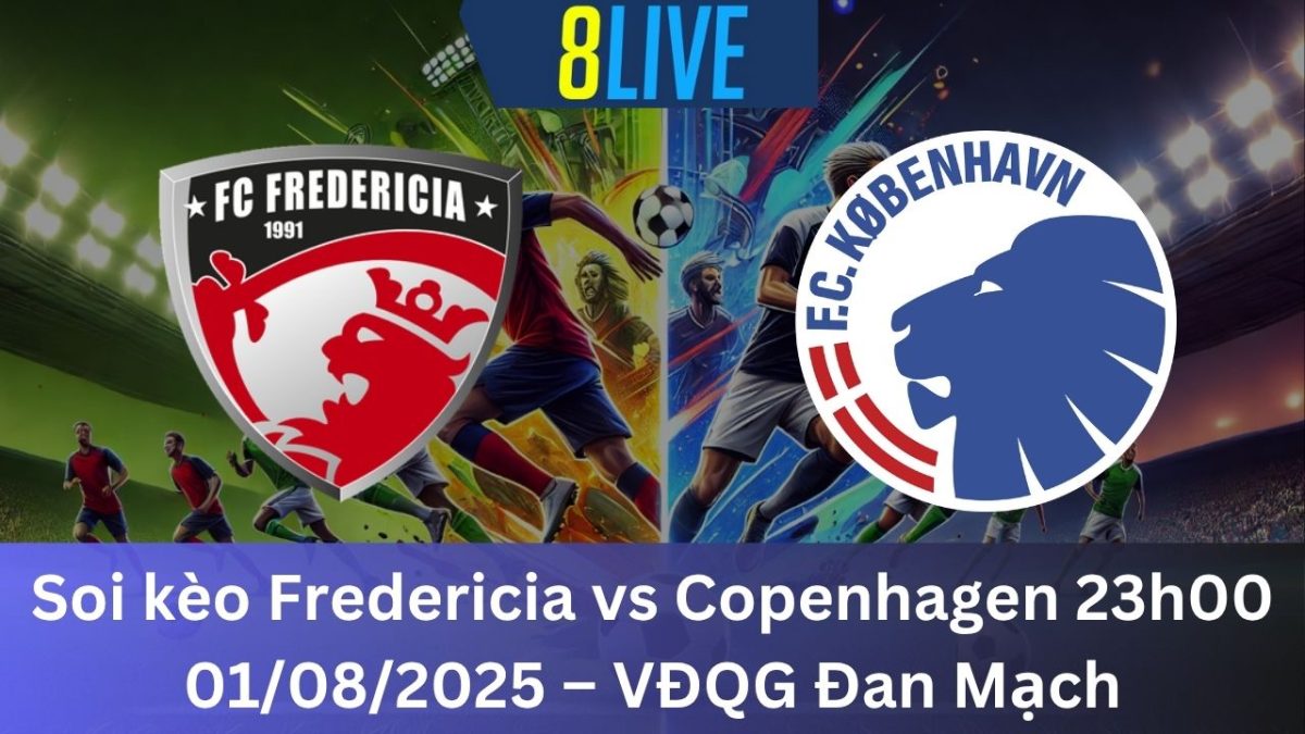 Soi kèo Fredericia vs Copenhagen 23h00 01/08/2025 – VĐQG Đan Mạch