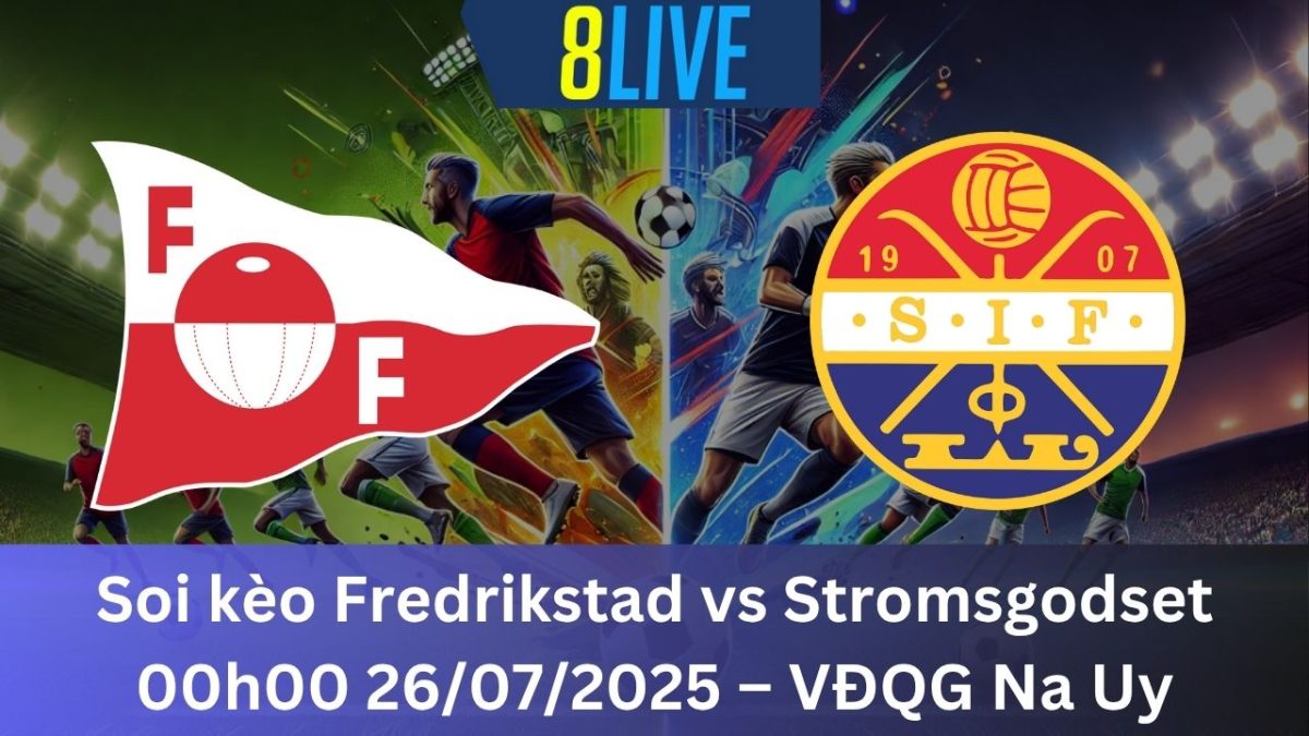 Soi kèo Fredrikstad vs Stromsgodset 00h00 26/07/2025 – VĐQG Na Uy
