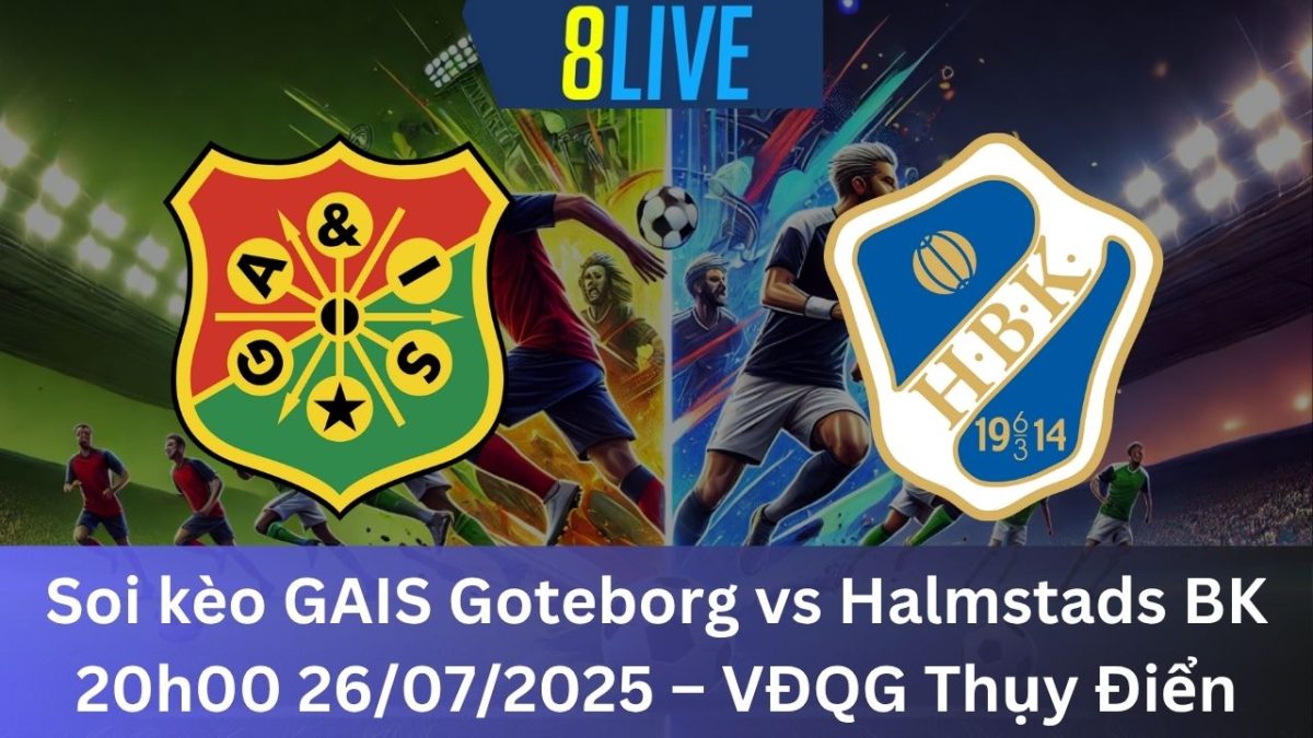 Soi kèo GAIS Goteborg vs Halmstads BK 20h00 26/07/2025 – VĐQG Thụy Điển