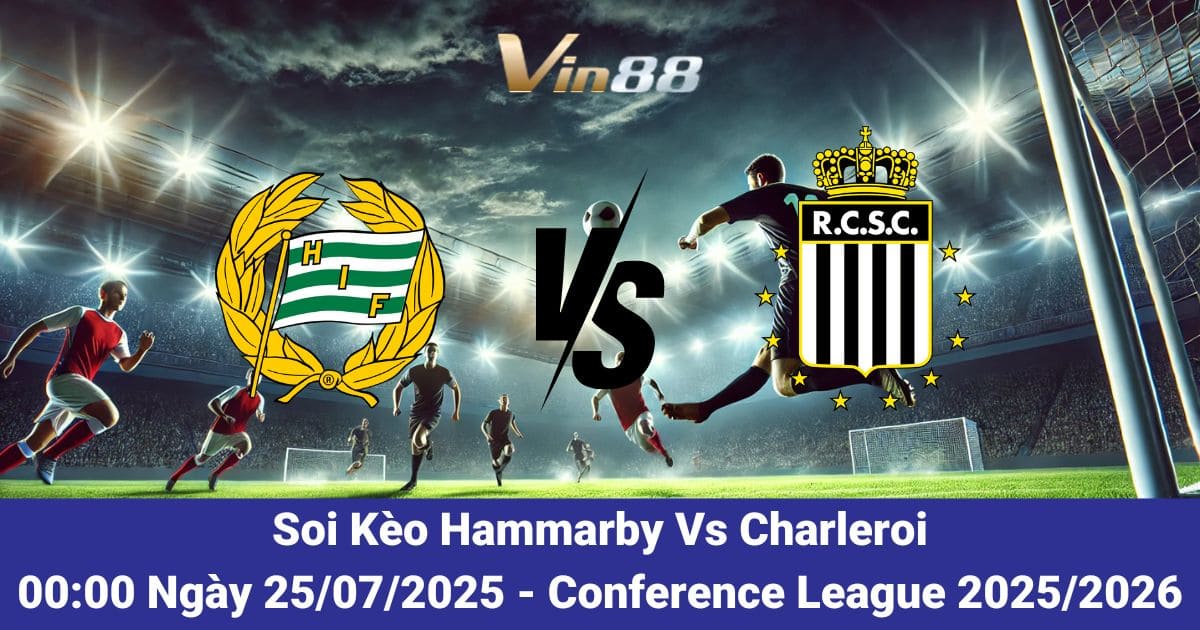 Soi kèo trận đấu giữa Hammarby vs Charleroi ngày 25/07/2025