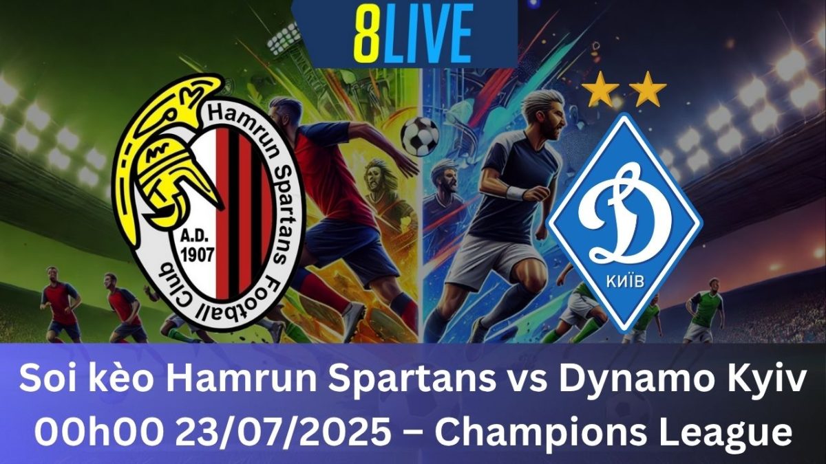 Soi kèo Hamrun Spartans vs Dynamo Kyiv 00h00 23/07/2025 – Champions League