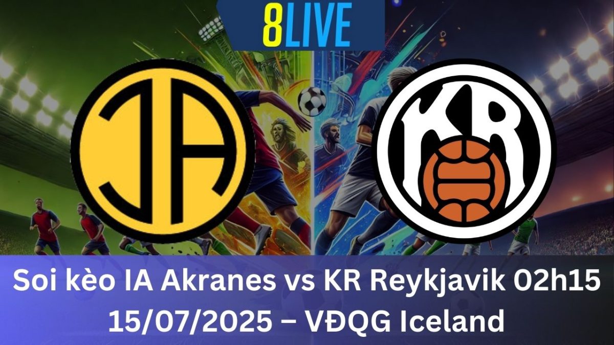 Soi kèo IA Akranes vs KR Reykjavik 02h15 15/07/2025 – VĐQG Iceland