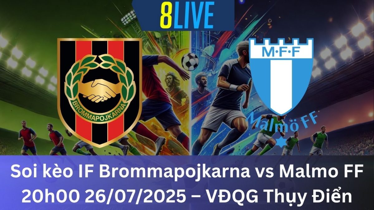 Soi kèo IF Brommapojkarna vs Malmo FF 20h00 26/07/2025 – VĐQG Thụy Điển