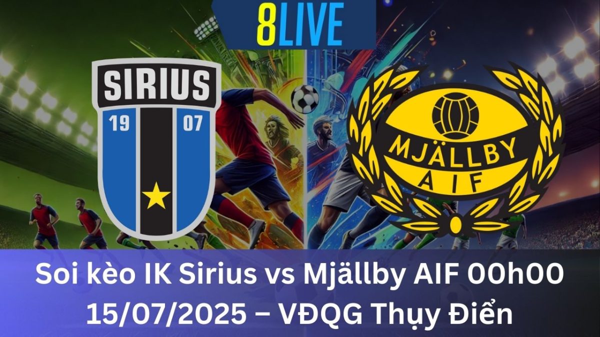 Soi kèo IK Sirius vs Mjällby AIF 00h00 15/07/2025 – VĐQG Thụy Điển