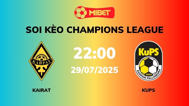 Soi kèo Kairat Almaty vs KuPS – 22h00 – 29/07 – Champions League