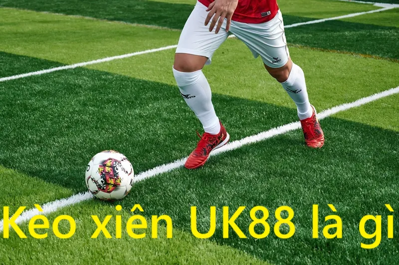 kèo xiên Uk88 