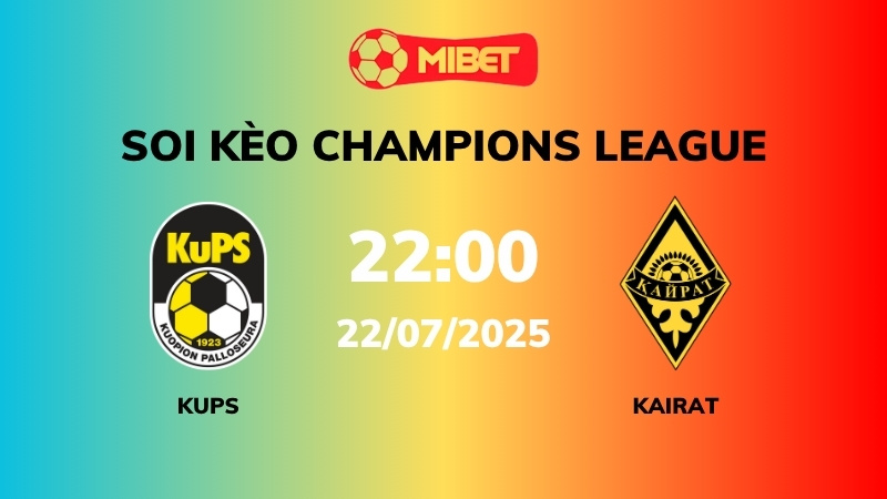 Soi kèo KuPS vs Kairat Almaty – 22h00 – 22/07 – Champions League