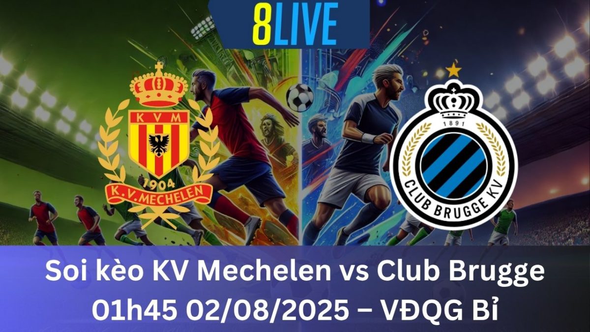 Soi kèo KV Mechelen vs Club Brugge 01h45 02/08/2025 – VĐQG Bỉ