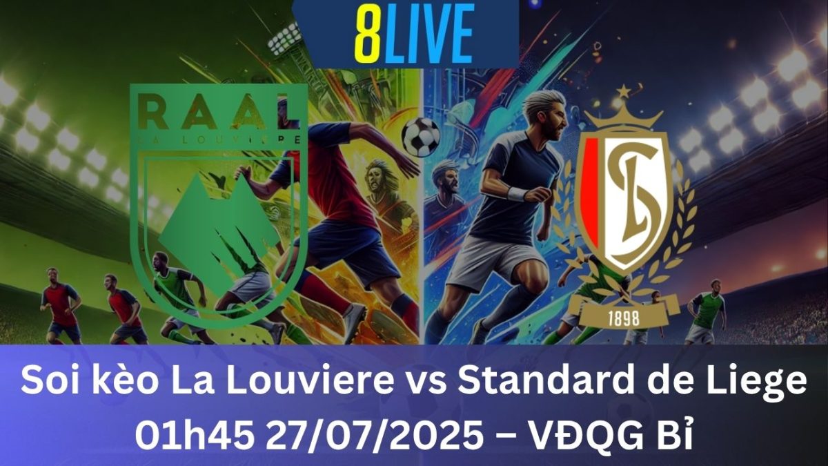 Soi kèo La Louviere vs Standard de Liege 01h45 27/07/2025 – VĐQG Bỉ
