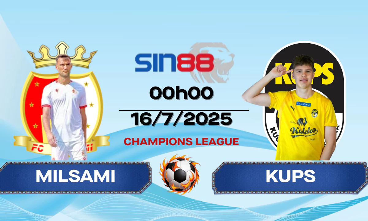 Nhận định bóng đá Milsami - KuPS 00h00 ngày 16/07/2025 - Champions League(Kate)