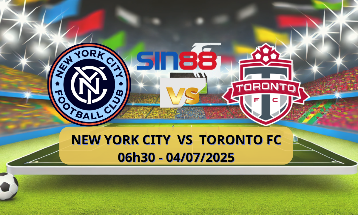 Nhận định bóng đá New York City - Toronto FC 06h30 ngày 04/07/2025 - MLS (Kate)