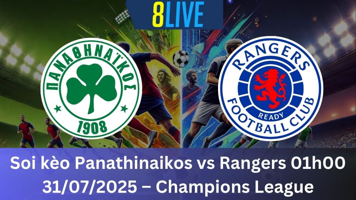 Soi kèo Panathinaikos vs Rangers 01h00 31/07/2025 – Champions League